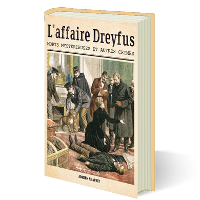 L'affaire Dreyfus - Morts mystérieuses et autres crimes