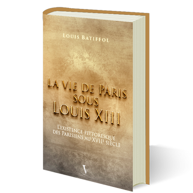 La vie de Paris sous Louis XIII