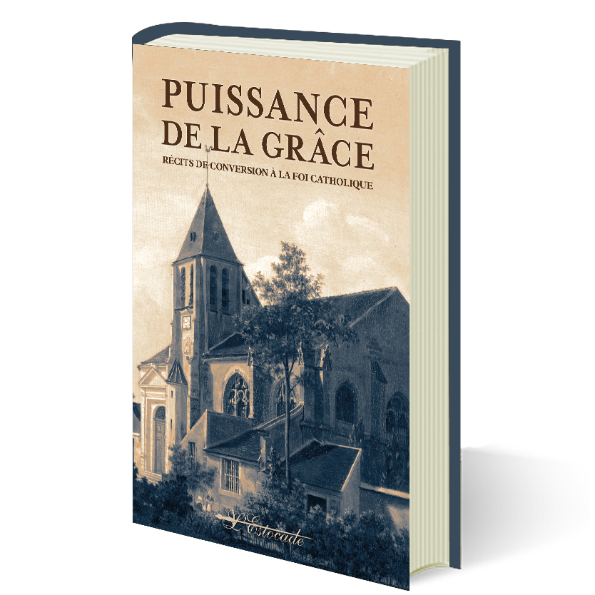 Puissance de la Grâce - Récits de Conversion à la Foi Catholique