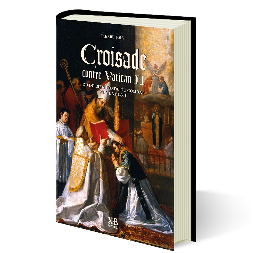 Croisade contre Vatican II ou du bien-fondé du combat Non una cum