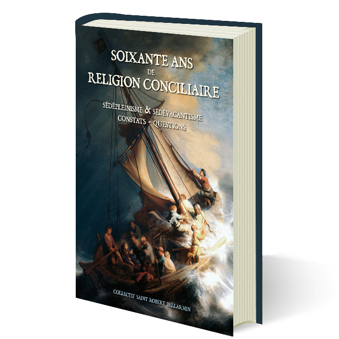 Soixante ans de religion conciliaire. Sédépleinisme & Sédévacantisme : constats - questions
