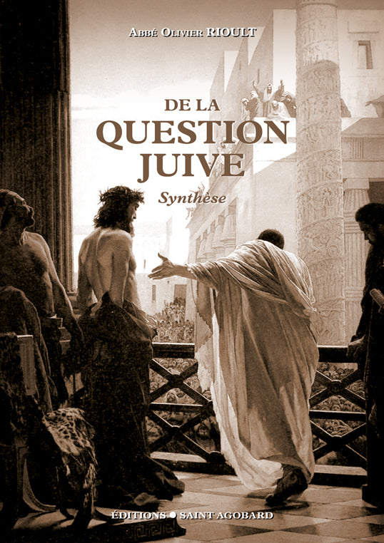 De la question juive Synthèse abbé Olivier Rioult CSRB