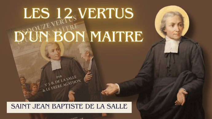 Les douze vertus d’un bon maître - Saint Jean-Baptiste de La Salle