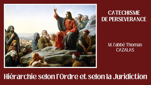 La Hiérarchie de l'Eglise selon l'Ordre et selon la Juridiction [Thèse de Cassiciacum]