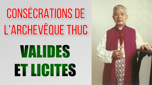 Valides et Licites : Les consécrations épiscopales conférées par l'Archevêque Thuc - Père Barbara