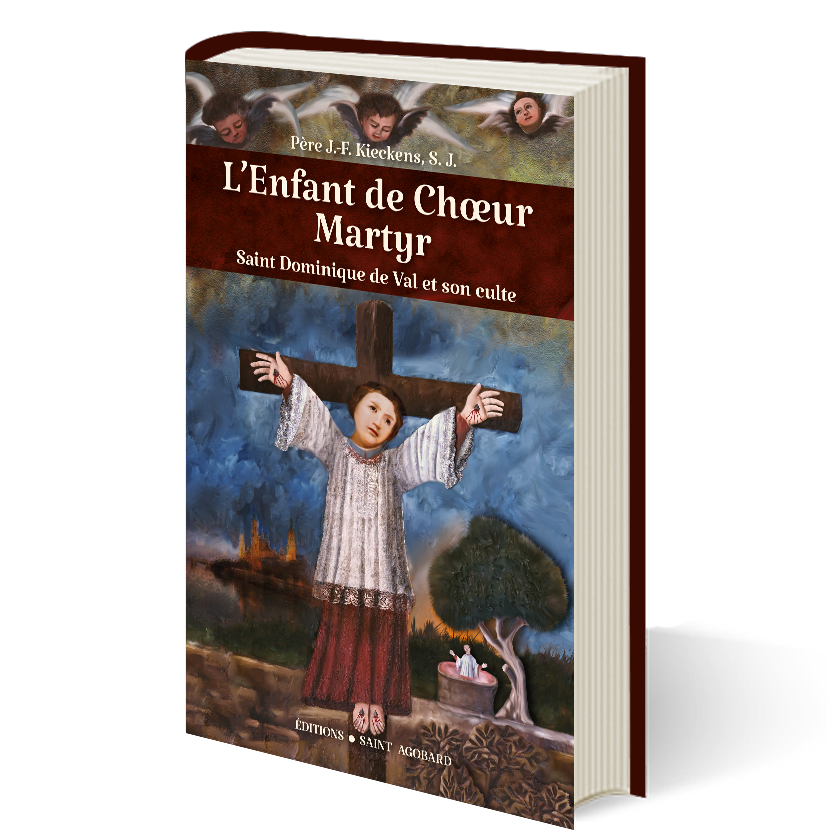 L’Enfant de Chœur Martyr - Saint Dominique de Val, sa vie et son culte.