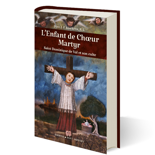 L’Enfant de Chœur Martyr - Saint Dominique de Val, sa vie et son culte.