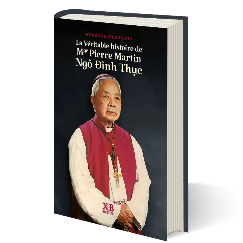 La Véritable histoire de Mgr Pierre Martin Ngô Đình Thục