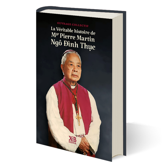 La Véritable histoire de Mgr Pierre Martin Ngô Đình Thục