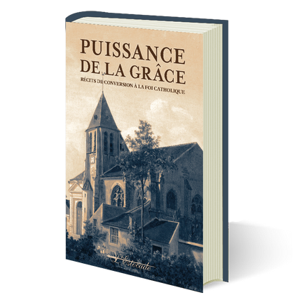Puissance de la Grâce - Récits de Conversion à la Foi Catholique