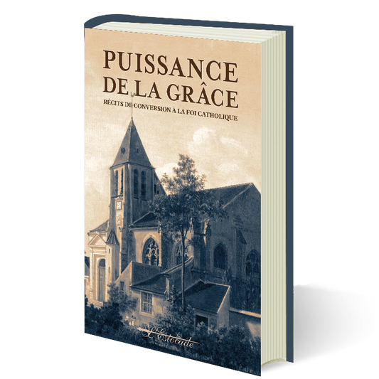 Puissance de la Grâce - Récits de Conversion à la Foi Catholique
