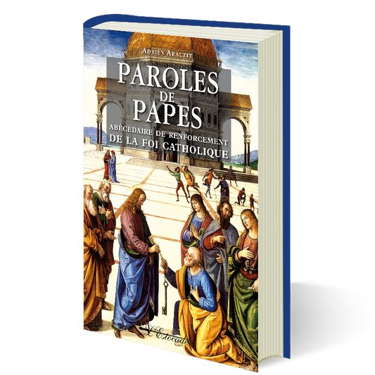 Paroles de Papes - Abécédaire de renforcement de la foi catholique.
