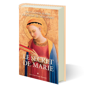 Le Secret de Marie de saint Louis-Marie Grignion de Montfort