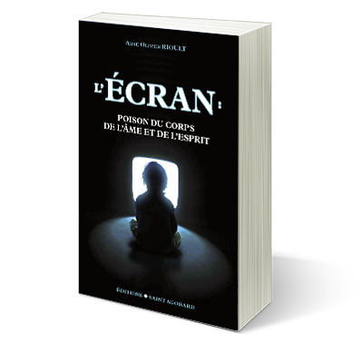 L'écran ; poison du corps, de l'âme et de l'esprit