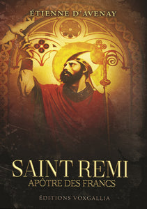 Saint Remi – apôtre des Francs